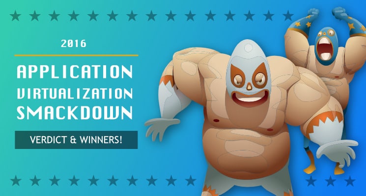 APPLICATION VIRTUALIZATION SMACKDOWN 2016